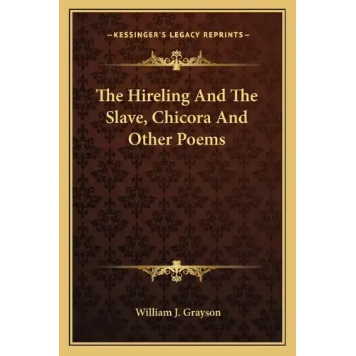 The Hireling and the Slave, Chicora and Other Poems