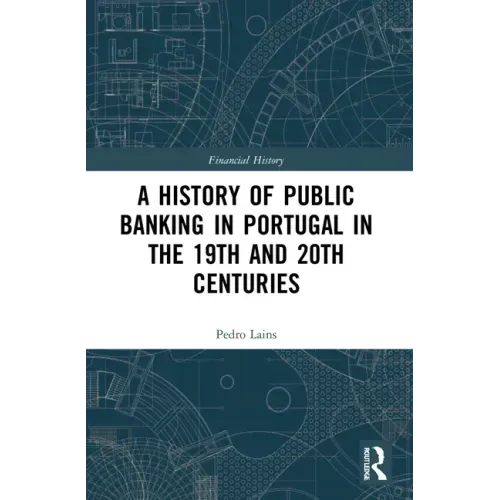 A History of Public Banking in Portugal in the 19th and 20th Centuries