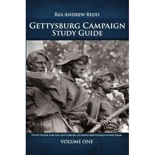 Gettysburg Campaign Study Guide, Volume One: 700+ Questions and Answers For Students of Battle