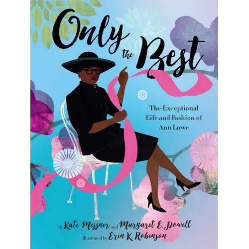 Only the Best: The Exceptional Life and Fashion of Ann Lowe