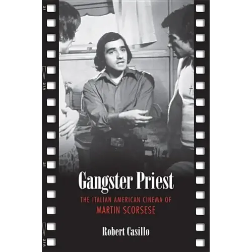 Gangster Priest: The Italian American Cinema of Martin Scorsese