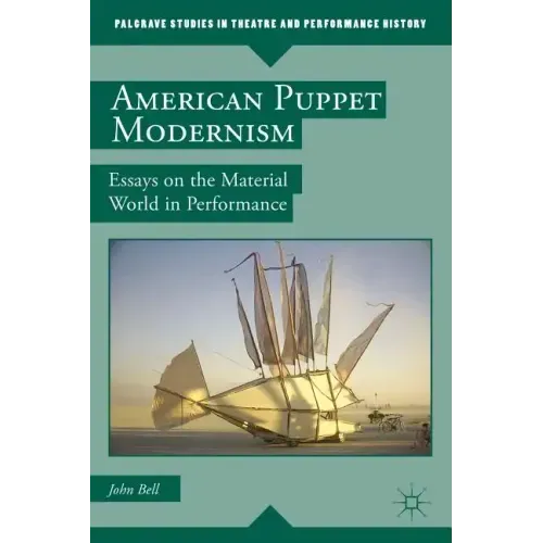 American Puppet Modernism: Essays on the Material World in Performance
