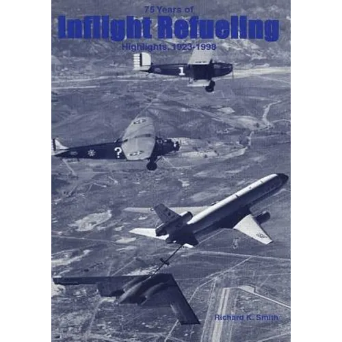 Seventy-Five Years of Inflight Refueling Highlights, 1923-1998