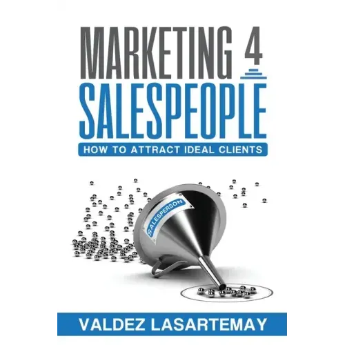 Marketing 4 Salespeople: How To Attract Ideal Clients