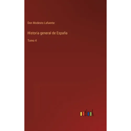 Historia general de España: Tomo 4