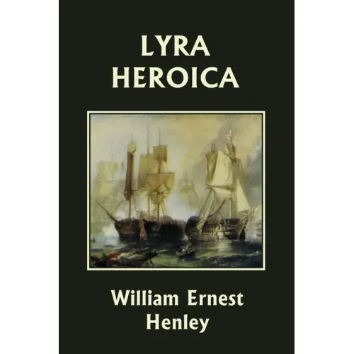 Lyra Heroica (Yesterday's Classics)