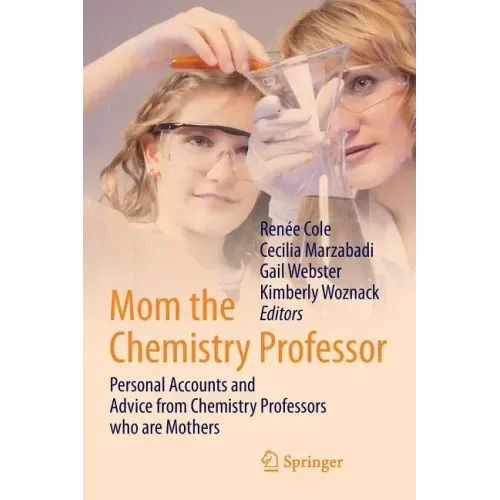 Mom the Chemistry Professor: Personal Accounts and Advice from Chemistry Professors Who Are Mothers