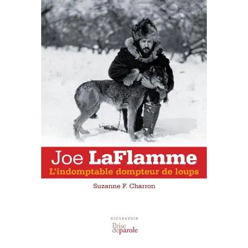 Joe LaFlamme: L'indomptable dompteur de loups