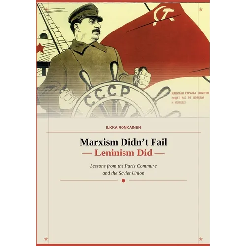 Marxism Didn't Fail - Leninism Did: Lessons from the Paris Commune and the Soviet Union