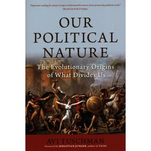 Our Political Nature: The Evolutionary Origins of What Divides Us