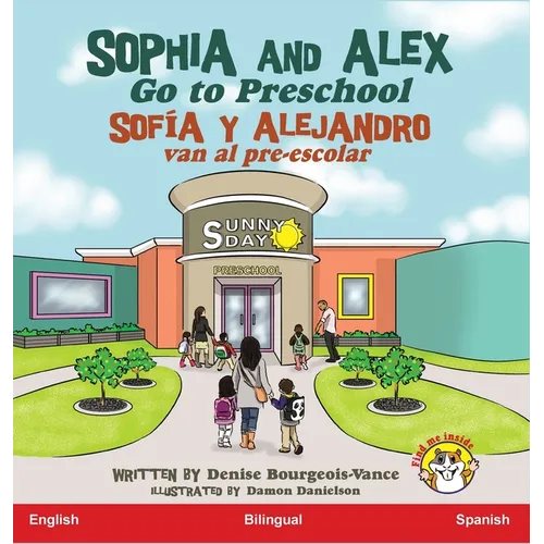 Sophia and Alex Go to Preschool: Sofía y Alejandro van al pre-escolar