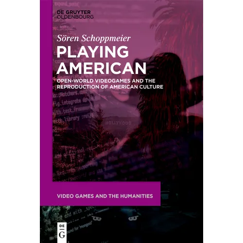 Playing American: Open-World Videogames and the Reproduction of American Culture