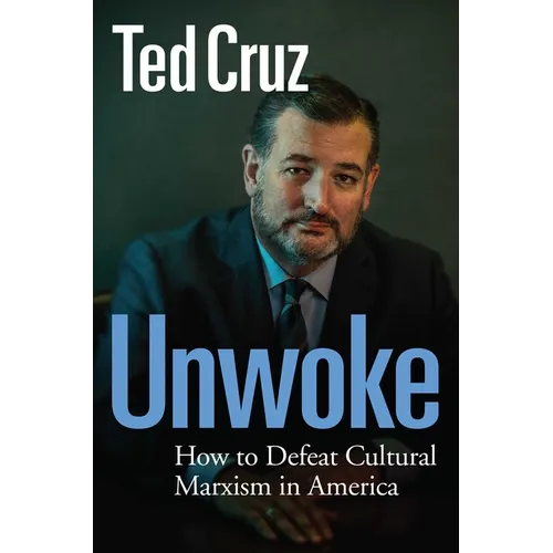 Unwoke: How to Defeat Cultural Marxism in America