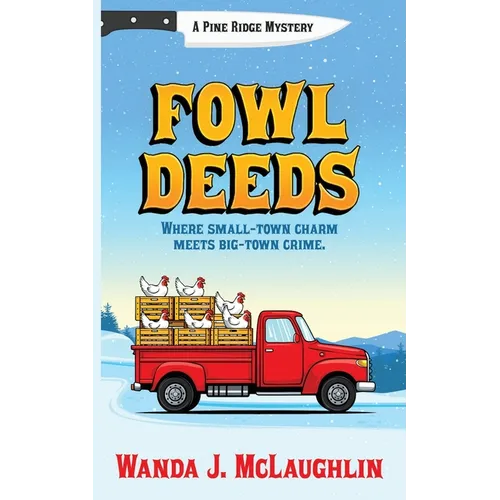 Fowl Deeds: A Pine Ridge Mystery