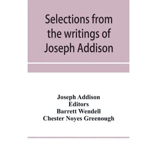 Selections from the writings of Joseph Addison