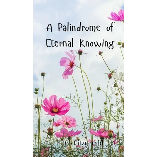 A Palindrome of Eternal Knowing