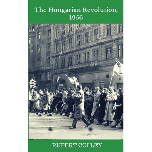 The Hungarian Revolution, 1956