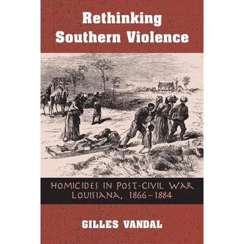 Rethinking Southern Violence: Homicides in Post-Civil War Louisiana, 1