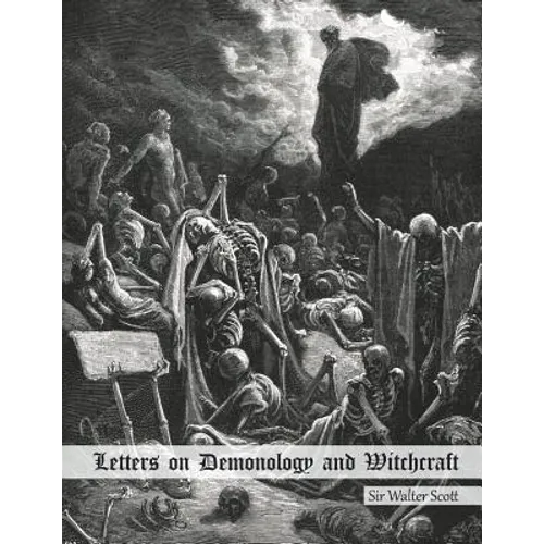 Letters on Demonology and Witchcraft: Addressed to J.G. Lockhart, Esq.