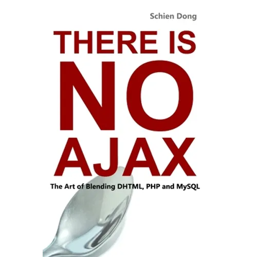 There is No AJAX - The Art of Blending DHTML, PHP and MySQL