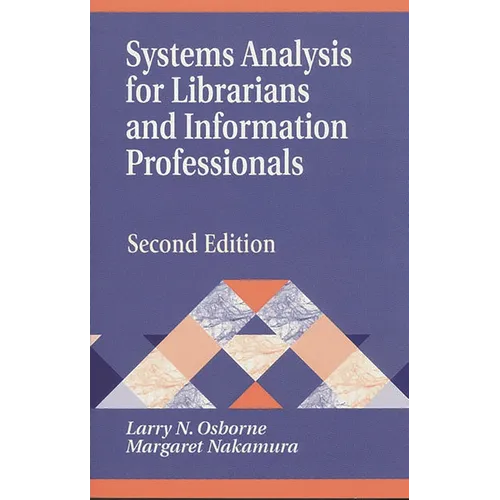 Systems Analysis for Librarians and Information Professionals: Second Edition