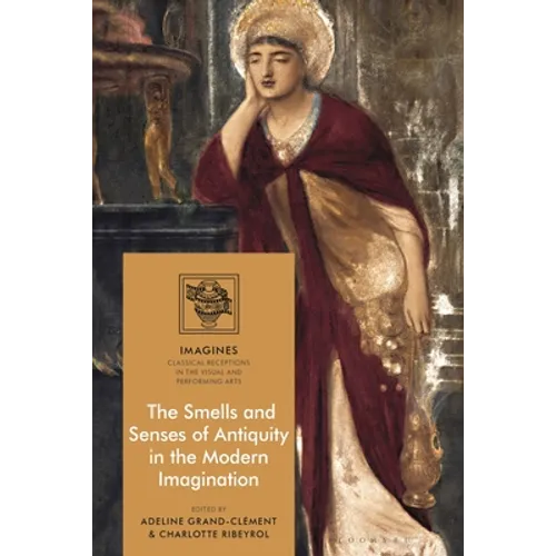 The Smells and Senses of Antiquity in the Modern Imagination