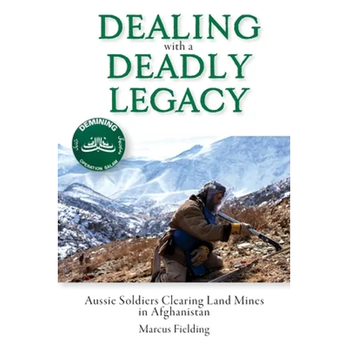 Dealing with a Deadly Legacy: Aussie Soldiers Clearing Land Mines in Afghanistan