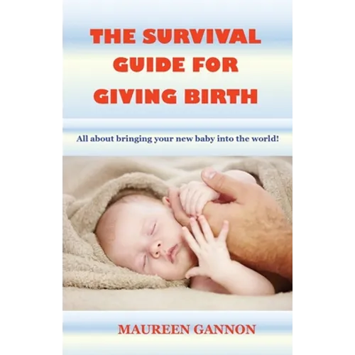 The Survival Guide For Giving Birth