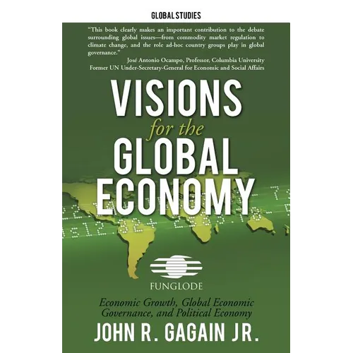 Visions for the Global Economy: Economic Growth, Global Economic Governance, and Political Economy