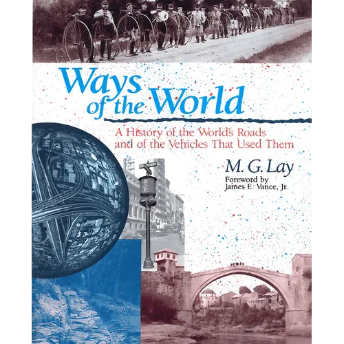 Ways of the World: A History of the World's Roads and of the Vehicles that Used Them
