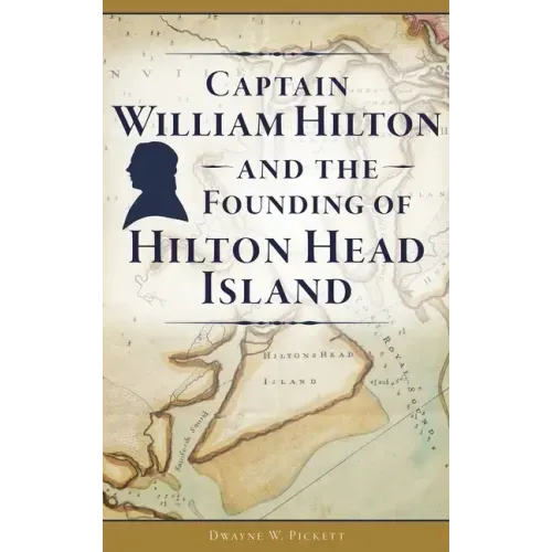 Captain William Hilton and the Founding of Hilton Head Island