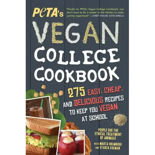 Peta's Vegan College Cookbook: 275 Easy, Cheap, and Delicious Recipes to Keep You Vegan at School