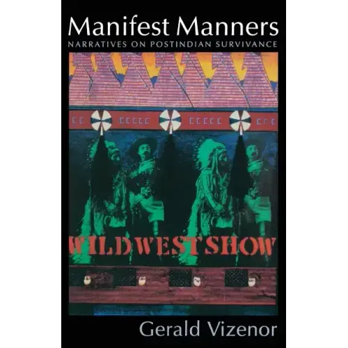 Manifest Manners: Narratives on Postindian Survivance
