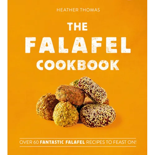 The Falafel Cookbook: Over 60 Fantastic Falafel Recipes to Feast On!
