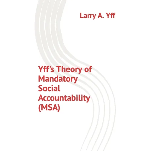 Yff's Theory of Mandatory Social Accountability (MSA)