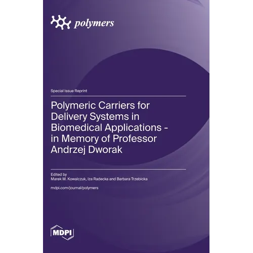 Polymeric Carriers for Delivery Systems in Biomedical Applications - in Memory of Professor Andrzej Dworak