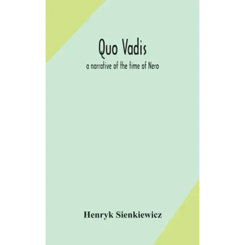 Quo vadis: a narrative of the time of Nero