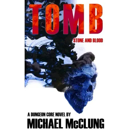 Tomb: Stone and Blood: A Dungeon Core Novel