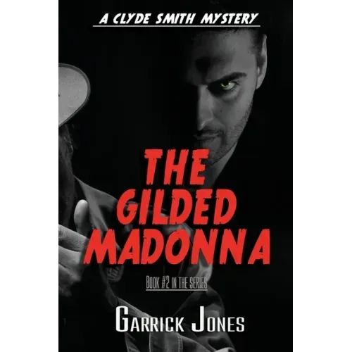 The Gilded Madonna: A Clyde Smith Mystery