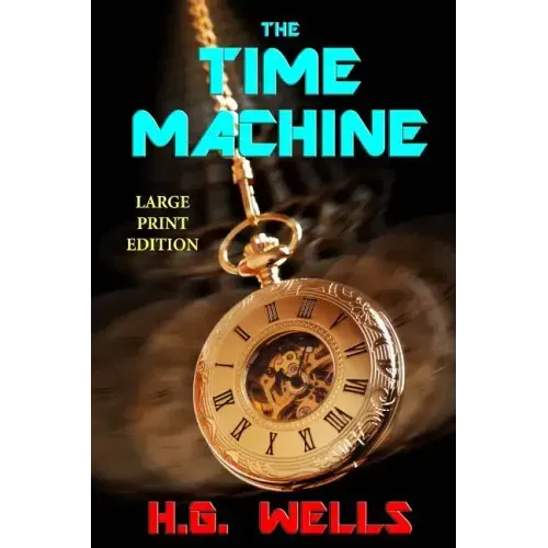 The Time Machine - Large Print Edition