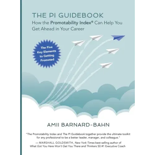 The PI Guidebook: How the Promotability Index(R) Can Help You Get Ahead in Your Career