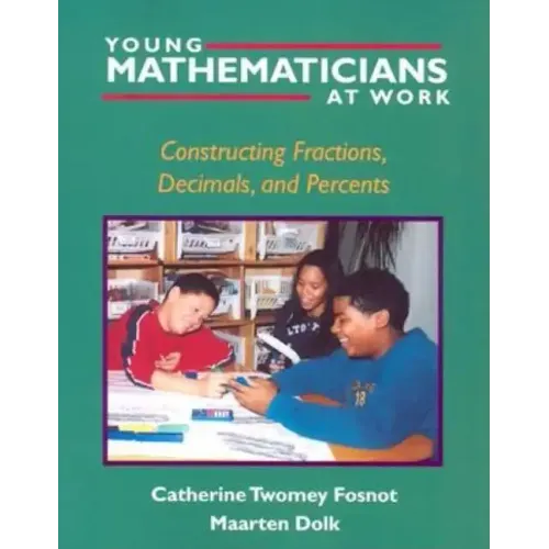Young Mathematicians at Work: Constructing Fractions, Decimals, and Percents