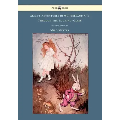 Alice's Adventures in Wonderland and Through the Looking-Glass - Illustrated by Milo Winter