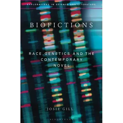 Biofictions: Race, Genetics and the Contemporary Novel