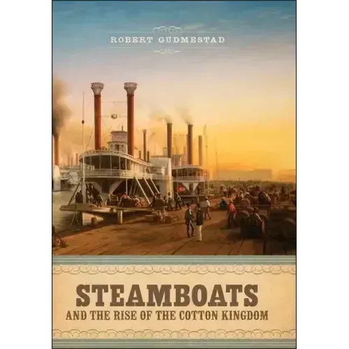 Steamboats and the Rise of the Cotton Kingdom