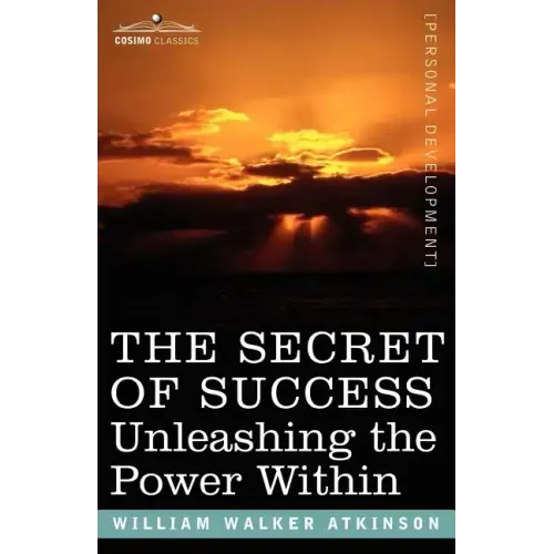 The Secret of Success: Unleashing the Power Within