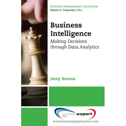 Business Intelligence: Making Decisions Through Data Analytics