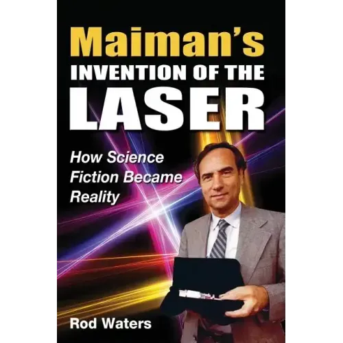 Maiman's Invention of the Laser: How Science Fiction Became Reality