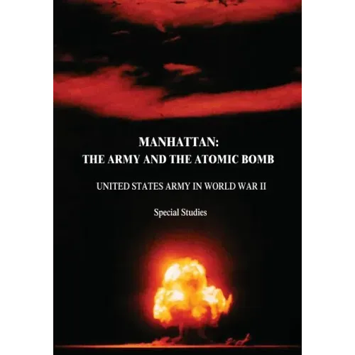 Manhattan: The Army and the Atomic Bomb