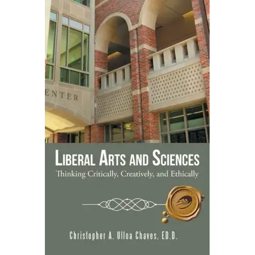 Liberal Arts and Sciences: Thinking Critically, Creatively, and Ethically